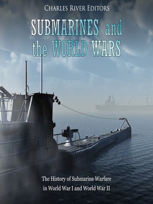 cover image of Submarines and the World Wars